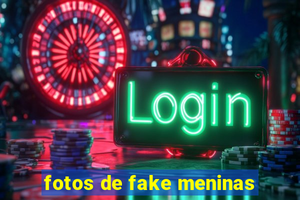 fotos de fake meninas